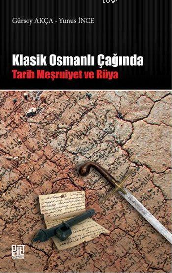 Klasik Osmanlı Çağında - Gürsoy Akça | Yeni ve İkinci El Ucuz Kitabın 