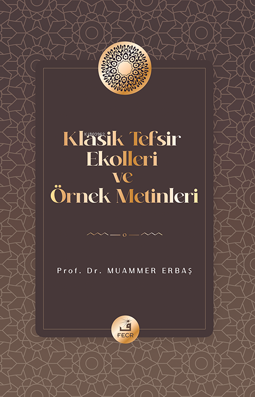 Klasik Tefsir Ekolleri ve Örnek Metinleri - Muammer Erbaş | Yeni ve İk