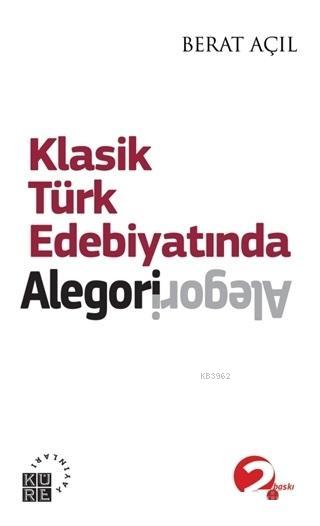 Klasik Türk Edebiyatında Alegori - Berat Açıl | Yeni ve İkinci El Ucuz