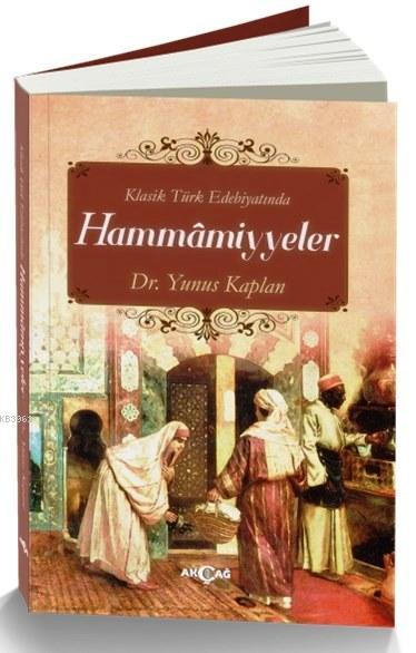 Klasik Türk Edebiyatında Hammamiyyeler - Yunus Kaplan | Yeni ve İkinci