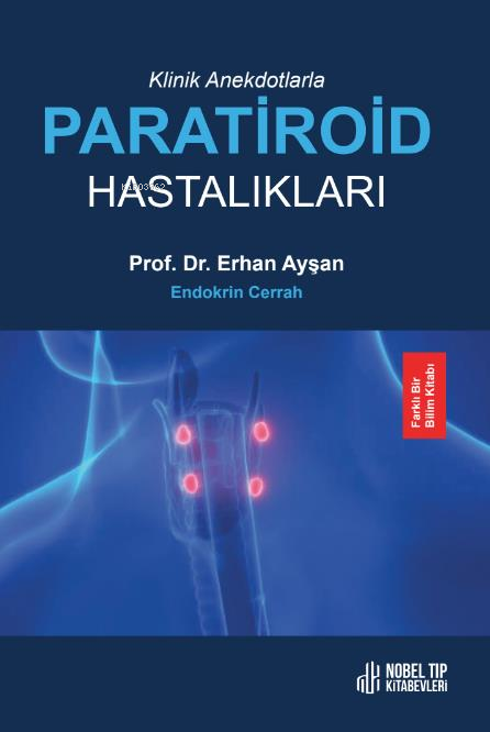 Klinik Anekdotlarla Paratiroid Hastalıkları - Erhan Ayşan | Yeni ve İk