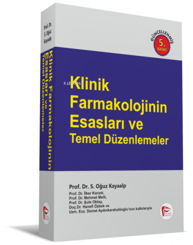 Klinik Farmakolojinin Esasları ve Temel Düzenlemeler (Ciltli) - S. Oğu