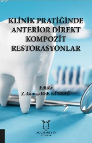 Klinik Pratiğinde Anterior Direkt Kompozit Restorasyonlar - Z. Gonca B