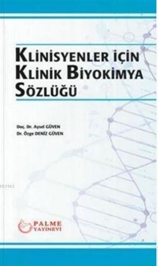 Klinisyenler İçin Klinik Biyokimya Sözlüğü - Aysel Güven | Yeni ve İki