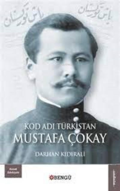 Kod Adı Türkistan Mustafa Çokay - Darhan Kıdırali | Yeni ve İkinci El 