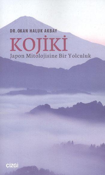 Kojiki Japon Mitolojisine Bir Yolculuk - Okan Haluk Akbay | Yeni ve İk