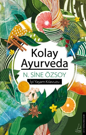 Kolay Ayurveda - N. Sine Özsoy | Yeni ve İkinci El Ucuz Kitabın Adresi