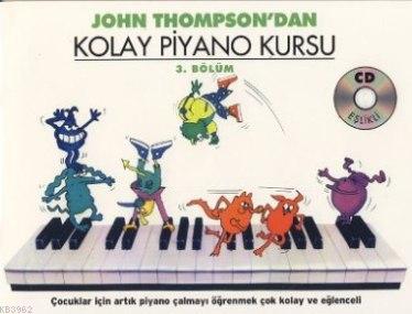 Kolay Piyano Kursu - 3. Bölüm - John Thompson | Yeni ve İkinci El Ucuz