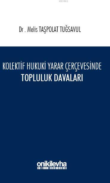 Kolektif Hukuki Yarar Çerçevesinde Topluluk Davaları - Melis Taşpolat 