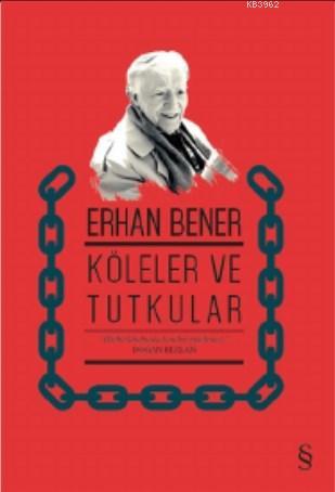 Köleler ve Tutkular - Erhan Bener | Yeni ve İkinci El Ucuz Kitabın Adr