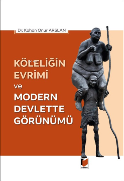 Köleliğin Evrimi ve Modern Devlette Görünümü - Kahan Onur Arslan | Yen