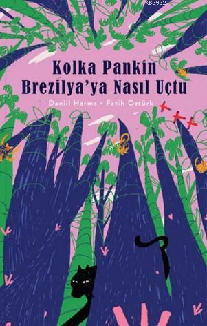 Kolka Pankin Brezilya'ya Nasıl Uçtu - Danııl Harms | Yeni ve İkinci El