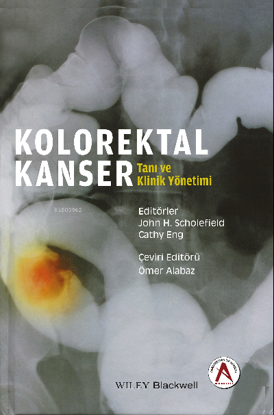 Kolorektal Kanser Tanı ve Klinik Yönetimi - John H.Scholefield | Yeni 