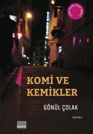 Komi ve Kemikler - Gönül Çolak | Yeni ve İkinci El Ucuz Kitabın Adresi