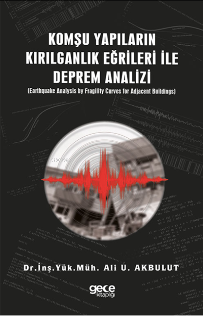 Komşu Yapıların Kırılganlık Eğrileri İle Deprem Analizi - Ali U. Akbul