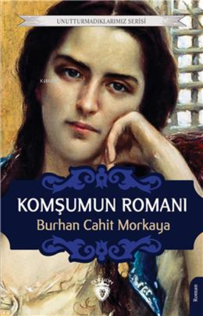 Komşumun Romanı Unutturmadıklarımız Serisi - Burhan Cahit | Yeni ve İk