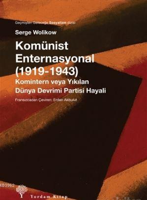 Komünist Enternasyonal (1919-1943) - Serge Wolikow | Yeni ve İkinci El