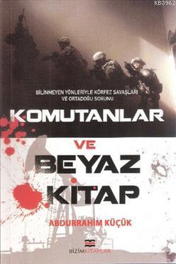 Komutanlar ve Beyaz Kitap - ABDÜRRAHİM KÜÇÜK | Yeni ve İkinci El Ucuz 