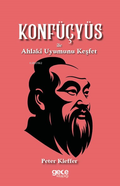 Konfüçyüs ile Ahlaki Uyumunu Keşfet - Peter Kieffer | Yeni ve İkinci E