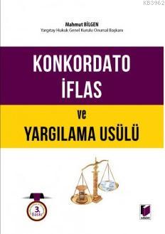 Konkordato İflas ve Yargılama Usulü - Mahmut Bilgen | Yeni ve İkinci E