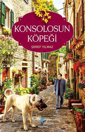 Konsolosun Köpeği - Şeref Yılmaz | Yeni ve İkinci El Ucuz Kitabın Adre