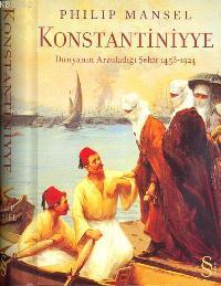 Konstantiniyye (Ciltli) - Philip Mansel | Yeni ve İkinci El Ucuz Kitab