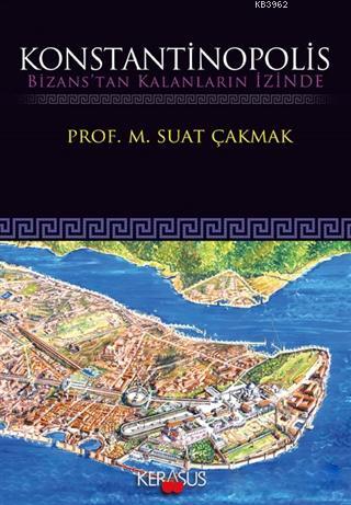 Konstantinopolis - M. Suat Çakmak | Yeni ve İkinci El Ucuz Kitabın Adr