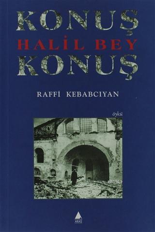 Konuş Halil Bey Konuş - Raffi Kebabcıyan | Yeni ve İkinci El Ucuz Kita