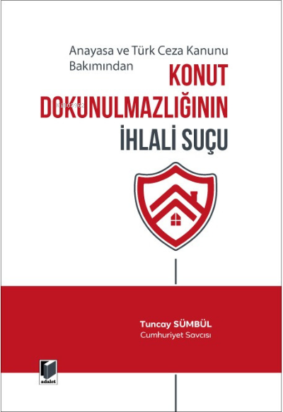 Konut Dokunulmazlığının İhlali Suçu - Tuncay Sümbül | Yeni ve İkinci E