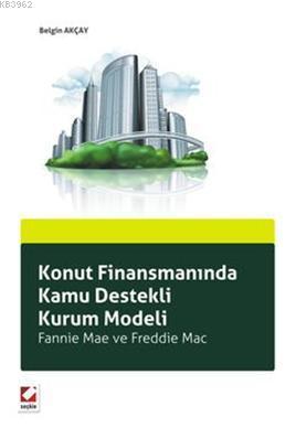 Konut Finansmanında Kamu Destekli Kurum Modeli Belgin Akçay