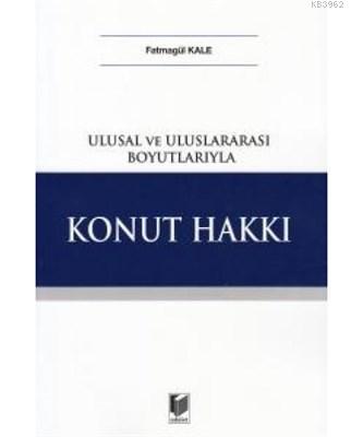 Konut Hakkı Ulusal ve Uluslararası Boyutlarıyla - Fatmagül Kale | Yeni