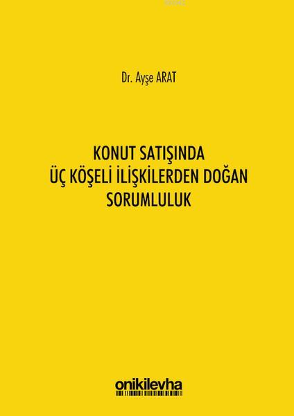 Konut Satışında Üç Köşeli İlişkilerden Doğan Sorumluluk - Ayşe Arat | 