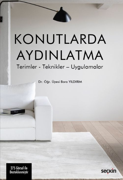 Konutlarda Aydınlatma;Terimler – Teknikler – Uygulamalar - Bora Yıldır