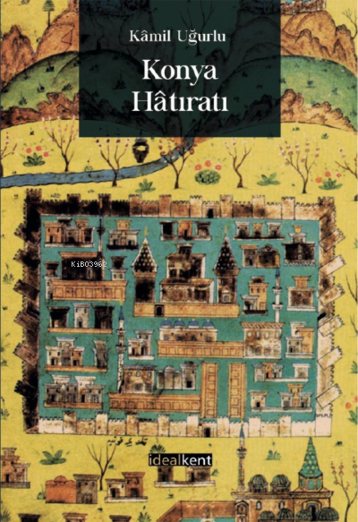 Konya Hâtıratı - Kâmil Uğurlu | Yeni ve İkinci El Ucuz Kitabın Adresi