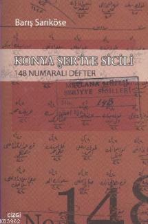 Konya Şer'iye Sicili 148 Numaralı Defter - Barış Sarıköse | Yeni ve İk