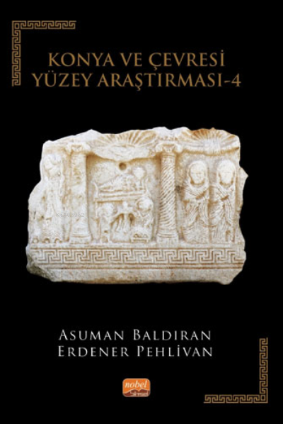 Konya ve Çevresi Yüzey Araştırması - 4 - Asuman Baldıran | Yeni ve İki