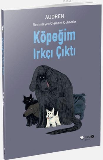 Köpeğim Irkçı Çıktı - Audren | Yeni ve İkinci El Ucuz Kitabın Adresi