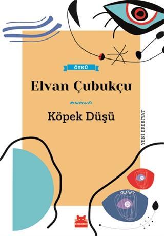 Köpek Düşü - Elvan Çubukçu | Yeni ve İkinci El Ucuz Kitabın Adresi