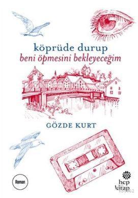 Köprüde Durup Beni Öpmesini Bekleyeceğim - Gözde Kurt | Yeni ve İkinci