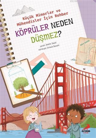 Köprüler Neden Düşmez? - Küçük Mimarlar ve Müühendisler İçin Rehber - 