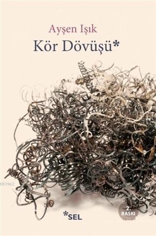 Kör Dövüşü - Ayşen Işık | Yeni ve İkinci El Ucuz Kitabın Adresi