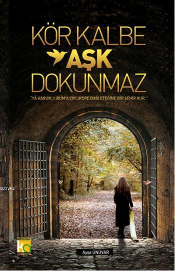 Kör Kalbe Aşk Dokunmaz - Ayşe Ünüvar | Yeni ve İkinci El Ucuz Kitabın 