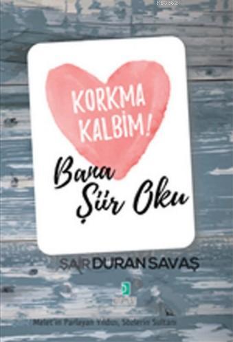 Korkma Kalbim! - Bana Şiir Oku - Duran Savaş | Yeni ve İkinci El Ucuz 