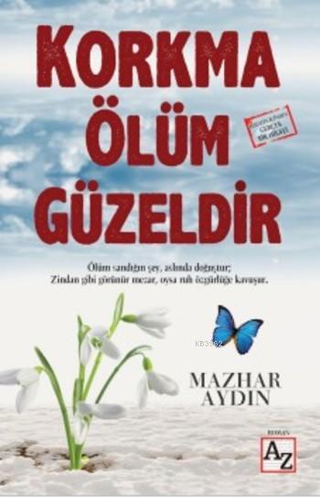 Korkma Ölüm Güzeldir - Mazhar Aydın | Yeni ve İkinci El Ucuz Kitabın A