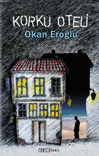 Korku Oteli - Okan Eroglu | Yeni ve İkinci El Ucuz Kitabın Adresi