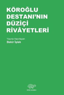 Köroğlu Destanı'nın Düziçi Rivayetleri - Bekir İşlek | Yeni ve İkinci 