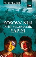 Kosova'nın Tarihi Ve Sosyolojik Yapısı - Nuri Demirel | Yeni ve İkinci