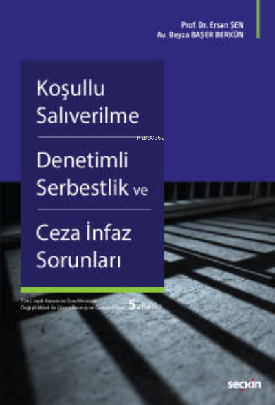 Koşullu Salıverilme – Denetimli Serbestlik ve Ceza İnfaz Sorunları - E