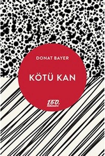 Kötü Kan - Donat Bayer | Yeni ve İkinci El Ucuz Kitabın Adresi