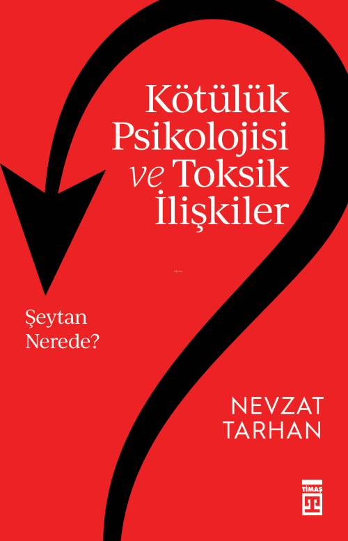 Kötülük Psikolojisi ve Toksik İlişkiler - Nevzat Tarhan | Yeni ve İkin